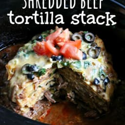 Slow Cooker Shredded Beef Tortilla Stack