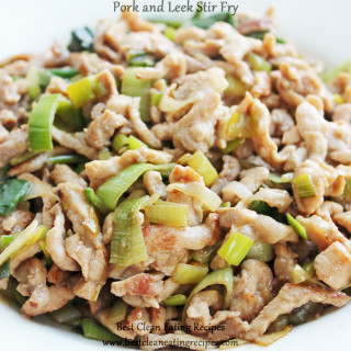 Clean Eating Dinner Recipe – Pork and Leek Stir Fry