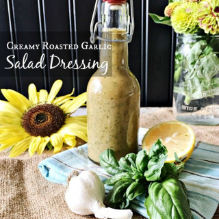 Farm-to-Table Creamy Roasted Garlic Salad Dressing