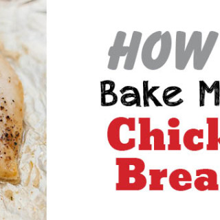How to Bake Chicken Breast that are Moist and Tender