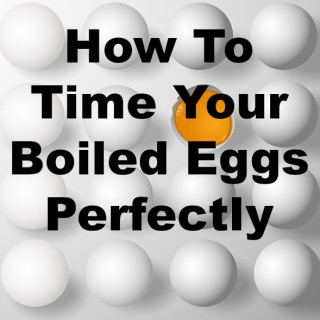 How To Time Your Boiled Eggs Perfectly