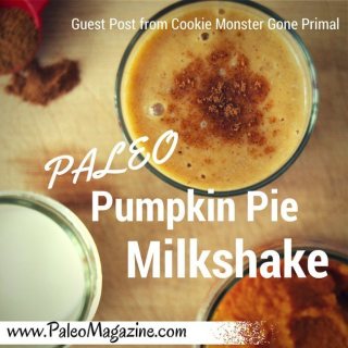 Paleo Pumpkin Pie Milkshake Recipe – Guest Post from Cookie Monster Gone Pa