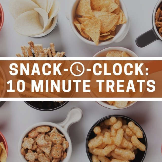 Snack-o-clock: 10 Minute Treats