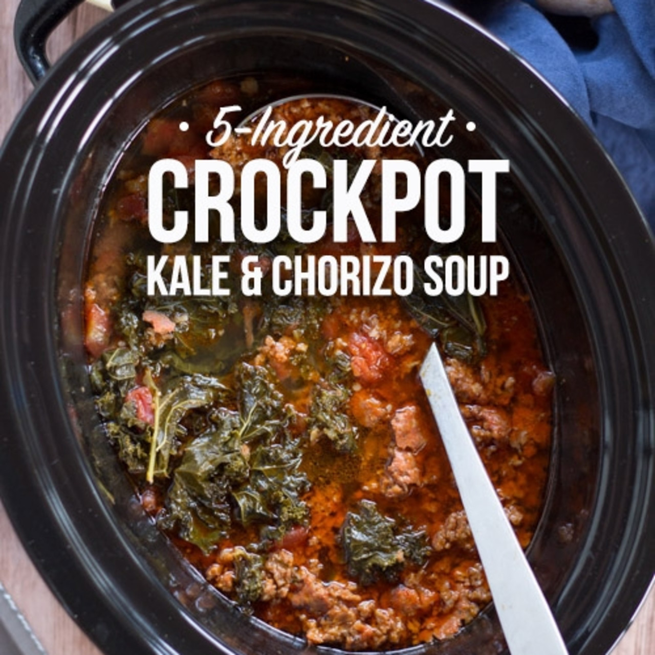 5Ingredient Crockpot Kale & Chorizo Soup