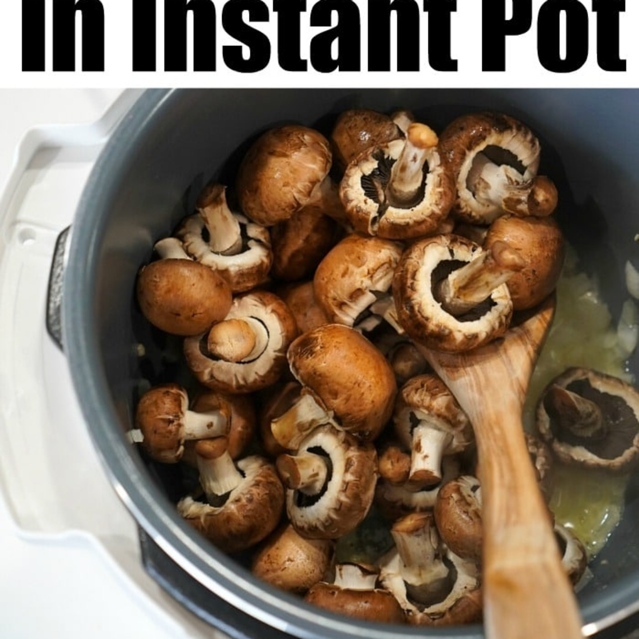 Instant pot mushrooms