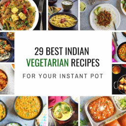 29 Best Instant Pot Indian Vegetarian Recipes