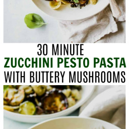 30 Minute Zucchini Pesto Pasta with Buttery Mushrooms