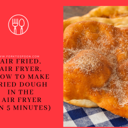 Air Fryer, Air Fried, How To Make Fried Dough in the Air Fryer