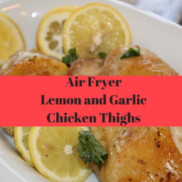 Air Fryer-Air Fried, Lemon and Garlic Chicken Thighs