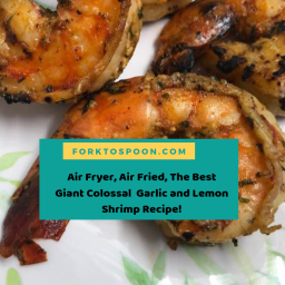 Air Fryer, Air Fried, The Best Giant Colossal Garlic and Lemon Shrimp Recip