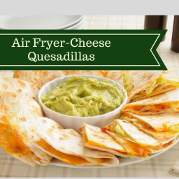 Air Fryer-Cheese Quesadillas