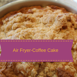 Air Fryer-Homemade Coffee Cake