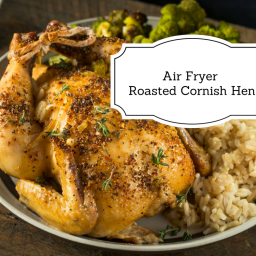 Air Fryer-Perfectly Roasted Cornish Hen (NO OIL)