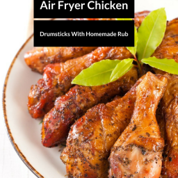 Air Fryer-Tasty Chicken Drumsticks With Homemade Rub