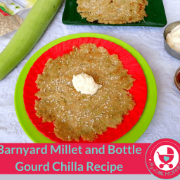 Barnyard Millet and Bottle Gourd Chilla