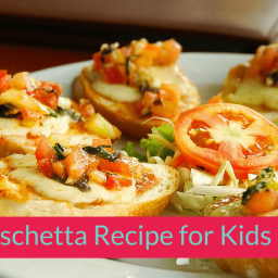 Bruschetta Recipe for Kids