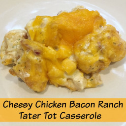 Cheesy Chicken Bacon Ranch Tater Tot Casserole