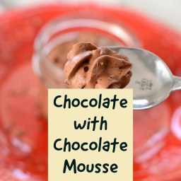 Chocolate with Chocolate Mousse