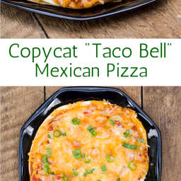 Copycat Taco Bell Mexican Pizza