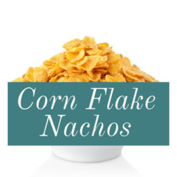 Corn Flake Nachos