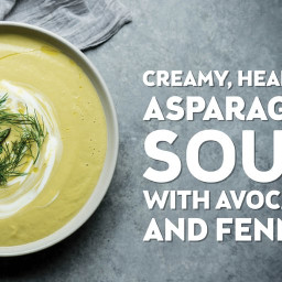Creamy Asparagus Soup with Avocado and Fennel