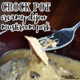 Creamy Crock Pot Dijon Mushroom Pork