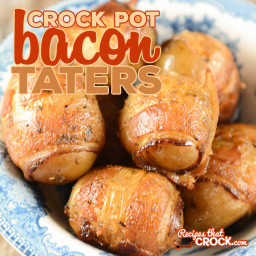 Crock Pot Bacon Wrapped Taters