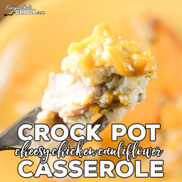 Crock Pot Cheesy Chicken Cauliflower Casserole (Low Carb)