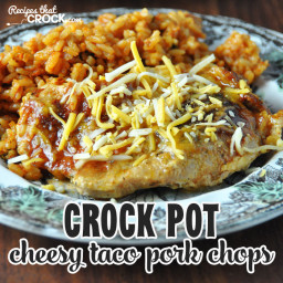 Crock Pot Cheesy Taco Pork Chops