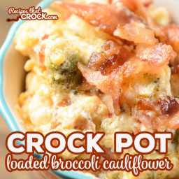 Crock Pot Loaded Broccoli Cauliflower