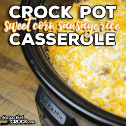 Crock Pot Sweet Corn Sausage Rice Casserole
