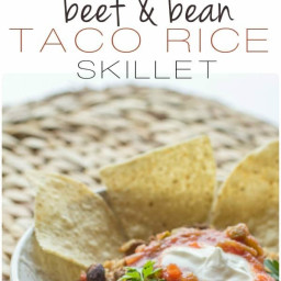 Easy Beef and Bean Taco Rice Skillet