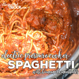 Electric Pressure Cooker Spaghetti with Homemade Meatballs