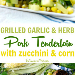 Grilled Garlic and Herb Pork Tenderloin with Zucchini and Corn