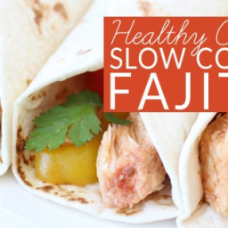 Healthy Slow Cooker Chicken Fajitas