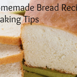 Homemade Bread Recipe and Tips