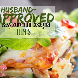 Husband Approved Easy Zucchini Lasagna (THM: S)