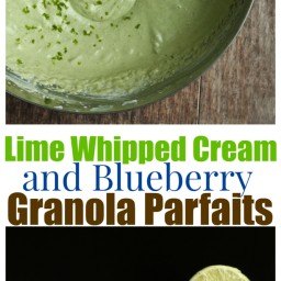 Lime Whipped Cream and Blueberry Granola Parfaits