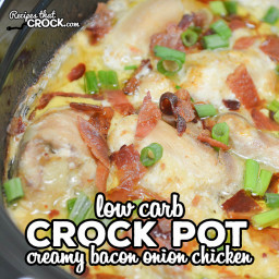 Low Carb Crock Pot Creamy Bacon Onion Chicken