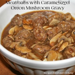 Meatballs with Caramelized Onion Mushroom Gravy