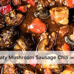 Meaty Mushroom Sausage Chili
