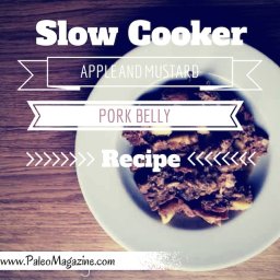 Paleo Slowcooker Apple and Mustard Pork Belly Recipe
