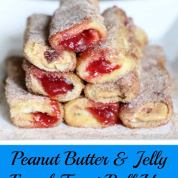 Peanut Butter and Jelly French Toast Roll Ups