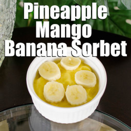 Pineapple Mango Banana Sorbet Recipe