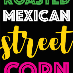 Roasted Mexican Street Corn