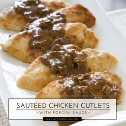 Sautéed Chicken Cutlets with Porcini Sauce
