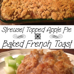 Streusel Topped Apple Pie Baked French Toast