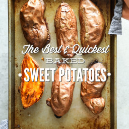 The Best and Quickest Baked Sweet Potatoes