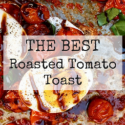 THE BEST Roasted Tomato Toast