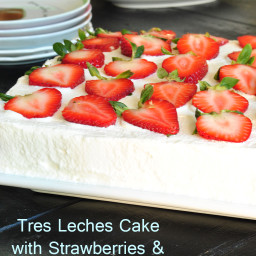Tres Leches Cake with Strawberries and Whipped Cream